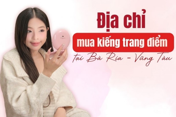 6 địa chỉ mua kiếng bàn trang điểm Bà Rịa - Vũng Tàu đẹp, bền, rẻ